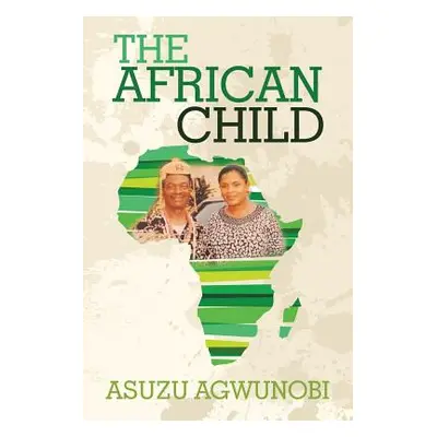 "The African Child" - "" ("Agwunobi Asuzu")