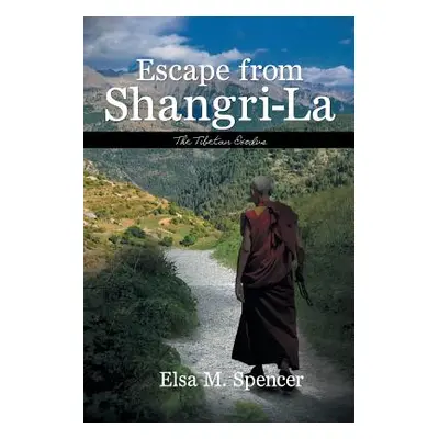 "Escape from Shangri-La: The Tibetan Exodus" - "" ("Spencer Elsa M.")