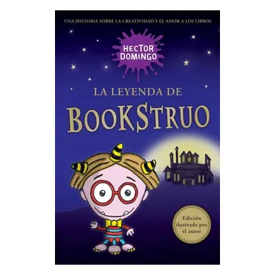 "La leyenda de Bookstruo: Una historia sobre la creatividad y el amor a los libros" - "" ("Domin