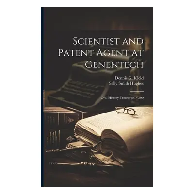 "Scientist and Patent Agent at Genentech: Oral History Transcript / 200" - "" ("Hughes Sally Smi