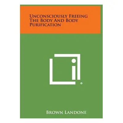 "Unconsciously Freeing the Body and Body Purification" - "" ("Landone Brown")