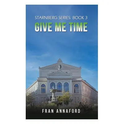 "Starnberg Series: Book 3 - Give Me Time" - "" ("Annaford Fran")