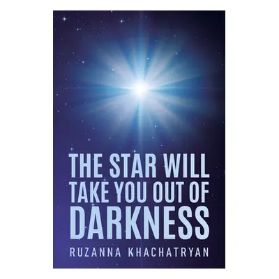 "The Star Will Take You Out of Darkness" - "" ("Khachatryan Ruzanna")