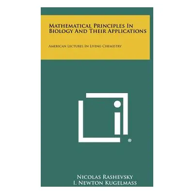 "Mathematical Principles in Biology and Their Applications: American Lectures in Living Chemistr