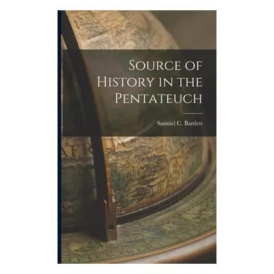 "Source of History in the Pentateuch" - "" ("Bartlett Samuel C.")