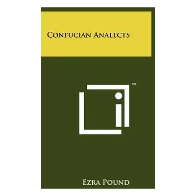 "Confucian Analects" - "" ("Pound Ezra")