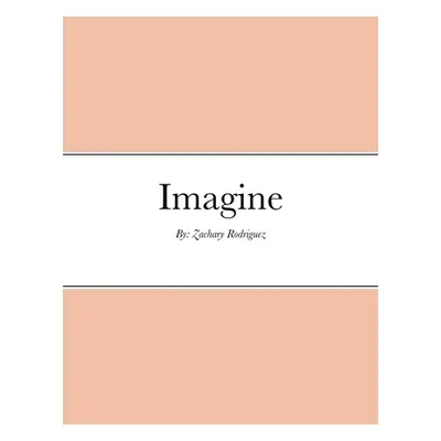 "Imagine" - "" ("Rodriguez Zachary")