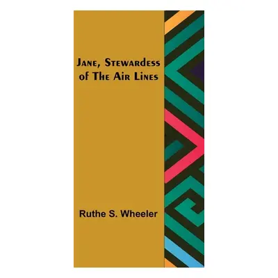 "Jane, Stewardess of the Air Lines" - "" ("S. Wheeler Ruthe")