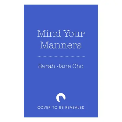 "Mind Your Manners" - "An Insider's Guide to Social Fluency" ("Ho Sara Jane")