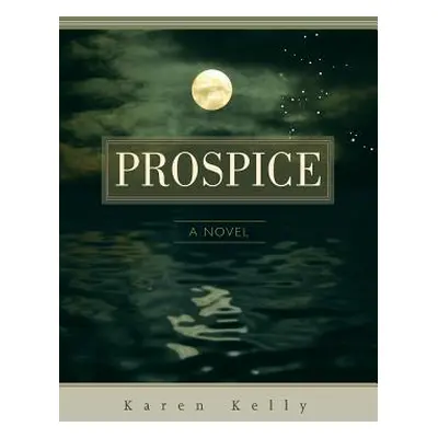 "Prospice" - "" ("Kelly Karen")