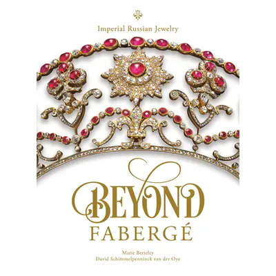 "Beyond Faberg: Imperial Russian Jewelry" - "" ("Betteley Marie")