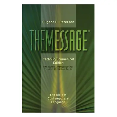 "Message-MS-Catholic/Ecumenical: The Bible in Contemporary Language" - "" ("Peterson Eugene H.")