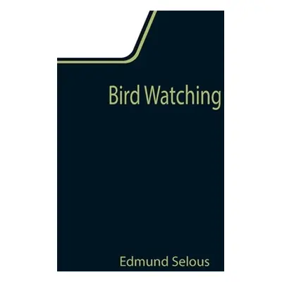 "Bird Watching" - "" ("Selous Edmund")