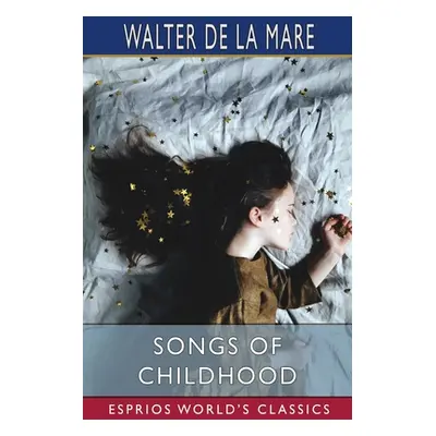 "Songs of Childhood (Esprios Classics)" - "" ("Mare Walter de La")