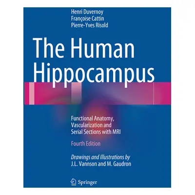 "The Human Hippocampus: Functional Anatomy, Vascularization and Serial Sections with MRI" - "" (