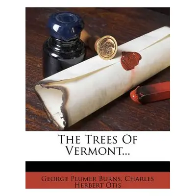 "The Trees of Vermont..." - "" ("Burns George Plumer")