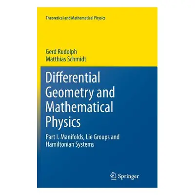 "Differential Geometry and Mathematical Physics: Part I. Manifolds, Lie Groups and Hamiltonian S