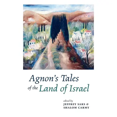 "Agnon's Tales of the Land of Israel" - "" ("Saks Jeffrey")