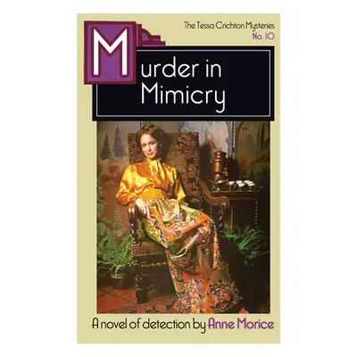 "Murder in Mimicry: A Tessa Crichton Mystery" - "" ("Morice Anne")