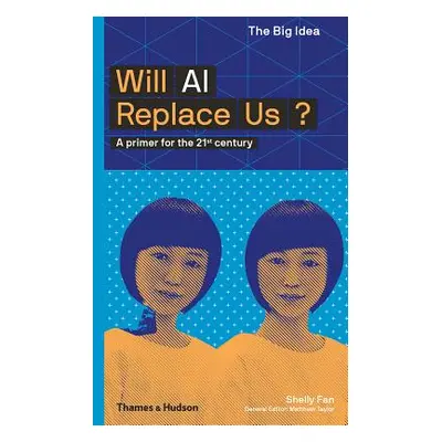 "Will AI Replace Us: A Primer for the 21st Century" - "" ("Fan Shelly")