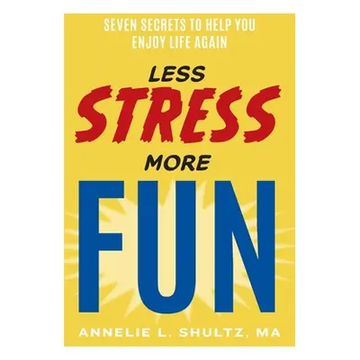 "Less Stress More Fun" - "" ("Shultz Ma Annelie")