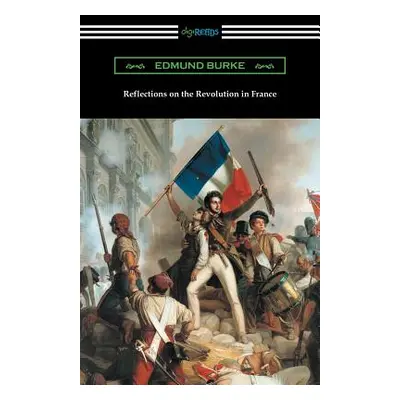 "Reflections on the Revolution in France" - "" ("Burke Edmund")