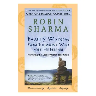 "Family Wisdom From Monk Who Sold His Ferrari" - "" ("Sharma Robin")