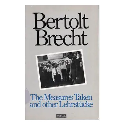 "The Measures Taken and Other Lehrstucke" - "" ("Brecht Bertolt")