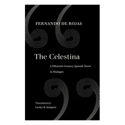 "The Celestina: A Fifteenth-Century Spanish Novel in Dialogue" - "" ("De Rojas Fernando")