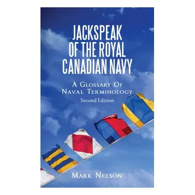 "Jackspeak of the Royal Canadian Navy: A Glossary of Naval Terminology" - "" ("Nelson Mark")