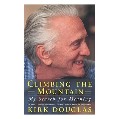 "Climbing the Mountain: My Search for Meaning" - "" ("Douglas Kirk")