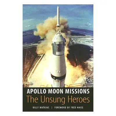 "Apollo Moon Missions: The Unsung Heroes" - "" ("Watkins Billy")