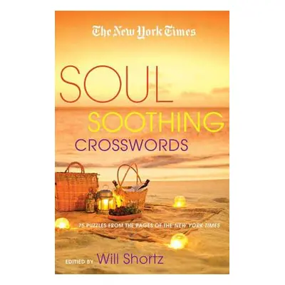 "The New York Times Soul-Soothing Crosswords: 75 Relaxing Puzzles" - "" ("New York Times")