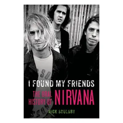 "I Found My Friends: The Oral History of Nirvana" - "" ("Soulsby Nick")