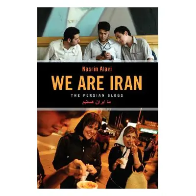 "We Are Iran: The Persian Blogs" - "" ("Alavi Nasrin")