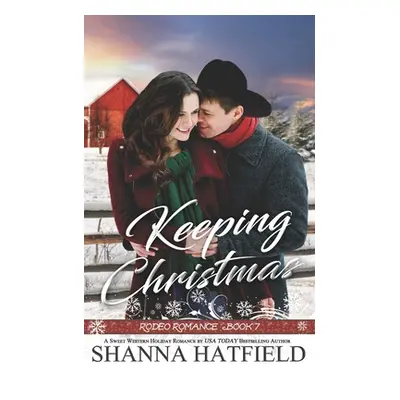 "Keeping Christmas: Sweet Western Romance" - "" ("Hatfield Shanna")