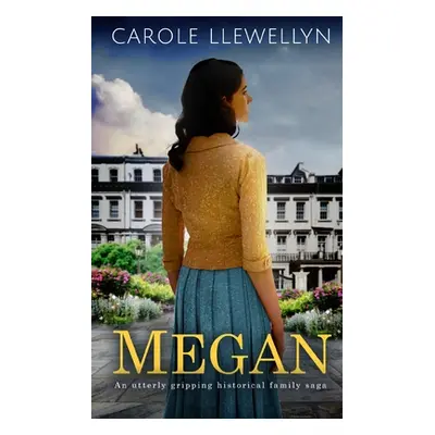 "MEGAN an utterly gripping historical family saga" - "" ("Llewellyn Carole")