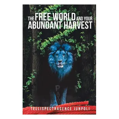 "The Free World and Your Abundant Harvest" - "" ("Junpoli Tellispectragence")