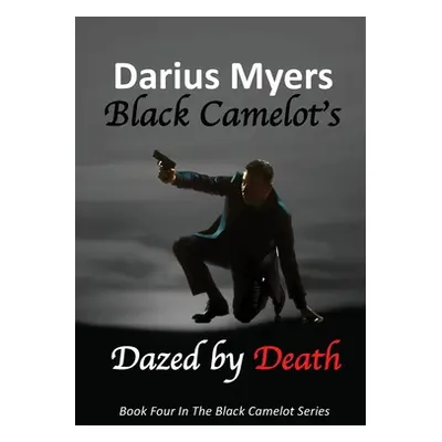 "Black Camelot's Dazed By Death" - "" ("Myers")