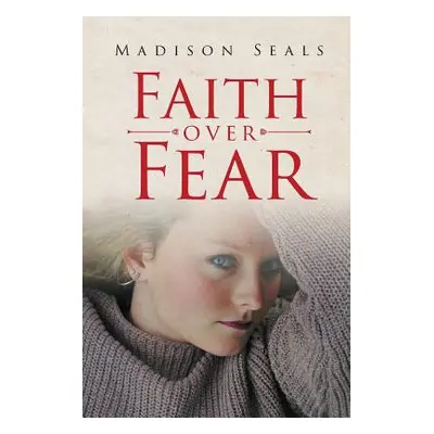 "Faith over Fear" - "" ("Seals Madison")