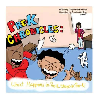 "Pre-K Chronicles: What Happens In Pre-k Stays In Pre-k" - "" ("Hamilton Stephanie")