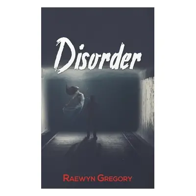 "Disorder" - "" ("Gregory Raewyn")