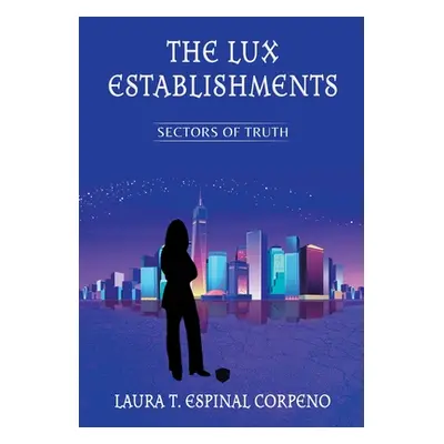 "The Lux Establishments: Sectors of Truth" - "" ("Espinal Corpeno Laura T.")