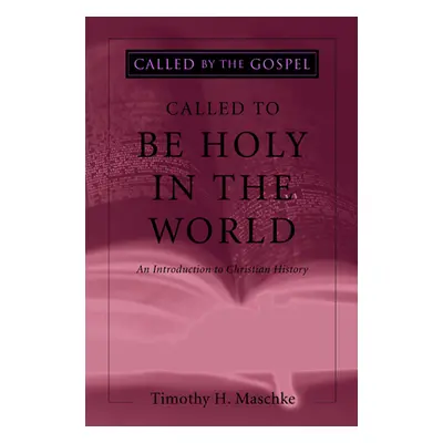 "Called to be Holy in the World" - "" ("Maschke Timothy H.")