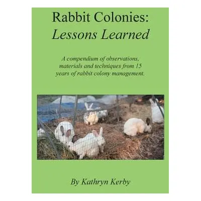 "Rabbit Colonies Lessons Learned" - "" ("Kerby Kathryn a.")