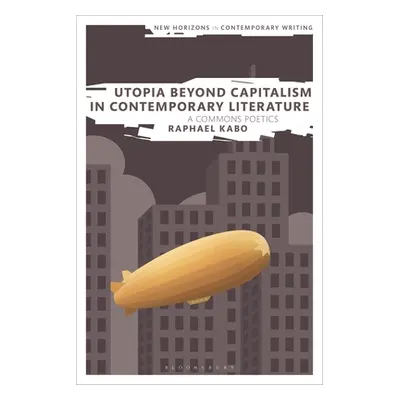 "Utopia Beyond Capitalism in Contemporary Literature: A Commons Poetics" - "" ("Kabo Raphael")