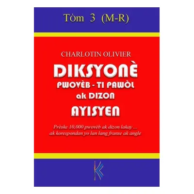 "Diksyon Pwovb, Tipawl, ak Dizon Ayisyen - Tm 3" - "" ("Olivier Charlotin")