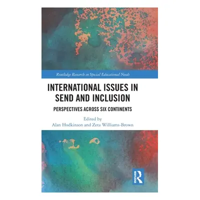 "International Issues in SEND and Inclusion: Perspectives Across Six Continents" - "" ("Hodkinso