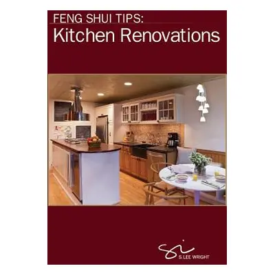 "Feng Shui Tips: Kitchen Renovations" - "" ("Wright S. Lee")