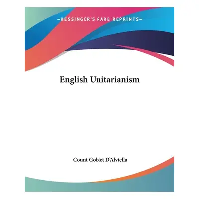 "English Unitarianism" - "" ("D'Alviella Count Goblet")